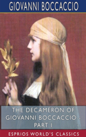 The Decameron of Giovanni Boccaccio - Part I (Esprios Classics): Translated by John Payne