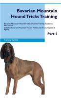 Bavarian Mountain Hound Tricks Training Bavarian Mountain Hound Tricks & Games Training Tracker & Workbook. Includes: Bavarian Mountain Hound Multi-Level Tricks, Games & Agility. Part 1