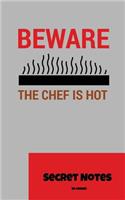 Beware! The Chef Is Hot - Secret Notes