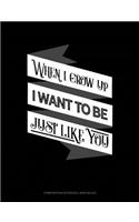 When I Grow Up I Want to Be Just Like You
