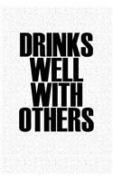 Drinks Well with Others: A 6x9 Inch Matte Softcover Notebook Journal with 120 Blank Lined Pages and a Funny Drinking Cover Slogan