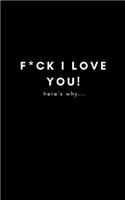 F*ck I Love You! Here's Why...