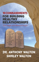 10 COMMANDMENTS for BUILDING HEALTHY RELATIONSHIPS for Single and Married People