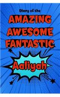 Diary of the Amazing Awesome Fantastic Aaliyah: Personalized Name Notebook Journal Diary Sketchbook with 120 Lined Pages 6x9