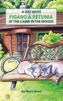 Day with Figaro & Petunia at the Cabin in the Woods