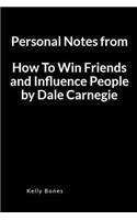 Personal Notes from How to Win Friends and Influence People by Dale Carnegie: An Important Lessons and Key Takeaways Blank Lined Writing Notebook Journal