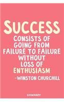 Success Consists of Going from Failure to Failure Without Loss of Enthusiasm - Winston Churchill: Blank Lined Motivational Inspirational Quote Journal