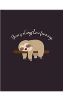 There is always time for a nap: Sloth notebook for men and women, boys and girls &#9733; School supplies &#9733; Personal diary &#9733; Office notes 8.5 x 11 - big notebook 150 pag(26 Sloth Collection)