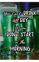 You Can't Drink All Day If You Don't Start in the Morning