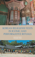 Korean Religious Texts in Iconic and Performative Rituals