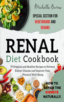 Renal diet Cookbook: : How to Repair the Kidneys Naturally. 79 Original and Healthy Recipes to Prevent Kidney Disease and Improve Your Physical Well-Being