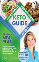 The Complete Keto Guide for Beginners After 50: 28-Day Meal Plan to Lose Weight Fast and Easy + Cookbook with 110 Low-Carb Recipes - Reset Your Metabolism and Improve Your Health. Diet for Seniors