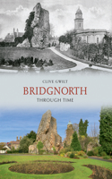 Bridgnorth Through Time: (Through Time)