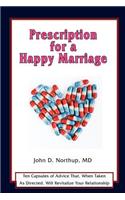 Prescription for a Happy Marriage: Ten Capsules of Advice That, When Taken as Directed, Will Revitalize Your Relationship