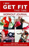 I Will Get Fit This Time! Workout Journal