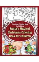 Christmas Coloring Book for Children Santa's Magical Christmas Coloring Book for