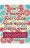 Don't be a Wanker, Just Color Your Bloody Stress Away