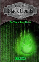 About the Black Clouds, book 3, The Tale of Many Worlds