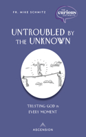 Untroubled by the Unknown