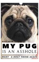 My Pug is an Asshole