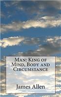 Man: King of Mind, Body and Circumstance