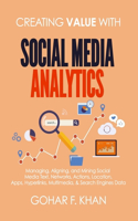 Creating Value With Social Media Analytics: Managing, Aligning, and Mining Social Media Text, Networks, Actions, Location, Apps, Hyperlinks, Multimedia, & Search Engines Data(2 Creating Value with Social Media Analytics)