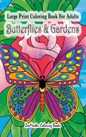 Large Print Coloring Book For Adults Butterflies & Gardens: Large Print, Easy and Relaxing Adult Coloring Book with Simple Designs, Butterflies, Flowers, and Botanical Scenes.
