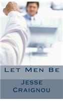 Let Men Be