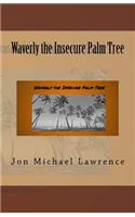 Waverly the Insecure Palm Tree