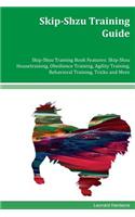 Skip-Shzu Training Guide Skip-Shzu Training Book Features: Skip-Shzu Housetraining, Obedience Training, Agility Training, Behavioral Training, Tricks and More
