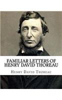 Familiar letters of Henry David Thoreau. By: Henry David Thoreau, edited By: F. B . Sanborn: Franklin Benjamin Sanborn (December 15, 1831 - February 24, 1917) was an American journalist, author