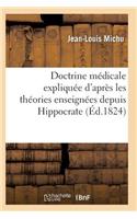 Doctrine Médicale Expliquée d'Après Les Théories Enseignées Depuis Hippocrate Jusqu'à M. Broussais