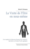 Visite de l'Etre en nous-même: Une enquête du Professeur Docteur Zoro Astrien Jr Spécialiste en Kézako-Psycho appliquée