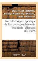 Précis Théorique Et Pratique de l'Art Des Accouchements. Traduit de l'Allemand