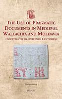 The Use of Pragmatic Documents in Medieval Wallachia and Moldavia (Fourteenth to Sixteenth Centuries)