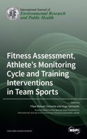 Fitness Assessment, Athlete's Monitoring Cycle and Training Interventions in Team Sports