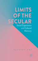 Limits of the Secular: Social Experience and Cultural Memory