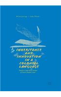 Inheritance and Innovation in a Colonial Language