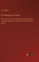 Die Bewegung des Bodens: oder die Vorteile und die Nachteile der Ablösungen und Zusammenlegungen der Felder nebst dem Abbaue des Bodens