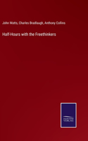 Half-Hours with the Freethinkers