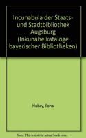 Inkunabelkataloge Bayerischer Bibliotheken / Incunabula Der Staats- Und Stadtbibliothek Augsburg