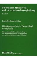 Kuendigungsschutz in Deutschland Und Spanien: Eine Rechtsvergleichende Untersuchung Mit Besonderer Beachtung Der Beendigung Des Arbeitsverhaeltnisses Gegen Abfindung