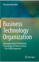 Business Technology Organization: Managing Digital Information Technology for Value Creation - The SIGMA Approach