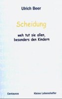 Scheidung - weh tut sie allen, besonders den Kindern