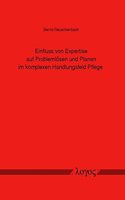 Einfluss Von Expertise Auf Problemlosen Und Planen Im Komplexen Handlungsfeld Pflege