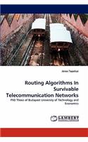 Routing Algorithms in Survivable Telecommunication Networks