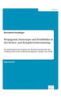 Propaganda, Stereotype und Feindbilder in der Krisen- und Kriegsberichterstattung