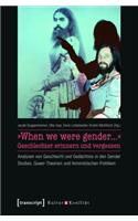 »When We Were Gender...« - Geschlechter Erinnern Und Vergessen
