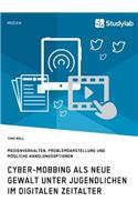 Cyber-Mobbing als neue Gewalt unter Jugendlichen im digitalen Zeitalter