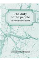 The duty of the people in November next